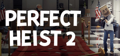 完美抢劫2 PERFECT HEIST 2 BUILD.20230905 官方中文【网盘下载链接】